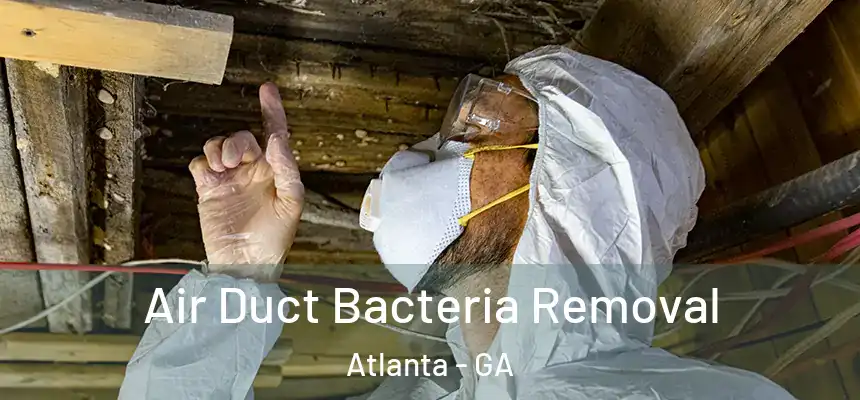 Air Duct Bacteria Removal Atlanta - GA