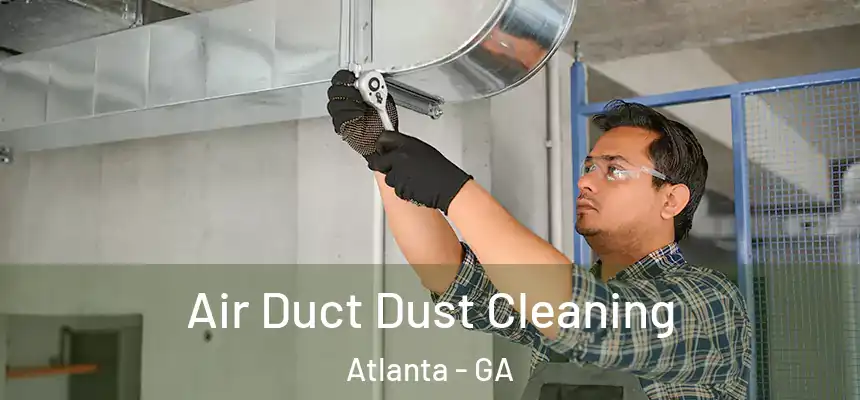  Air Duct Dust Cleaning Atlanta - GA