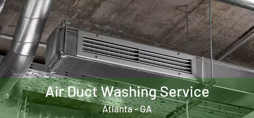 Air Duct Washing Service Atlanta - GA