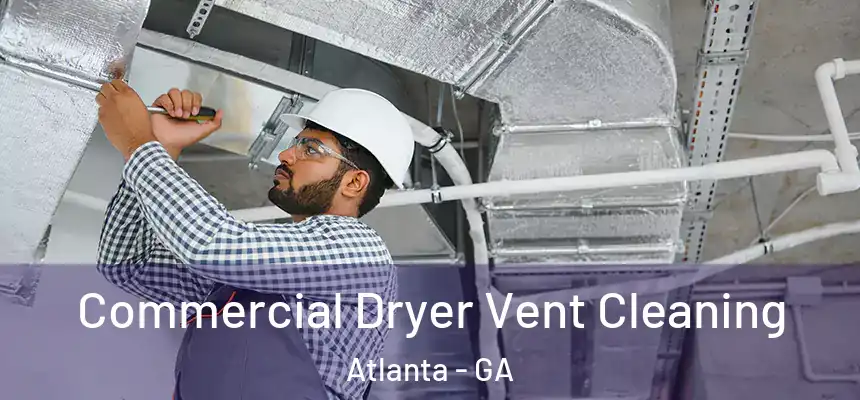  Commercial Dryer Vent Cleaning Atlanta - GA