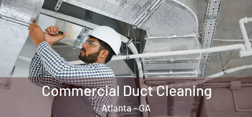  Commercial Duct Cleaning Atlanta - GA