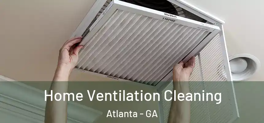 Home Ventilation Cleaning Atlanta - GA