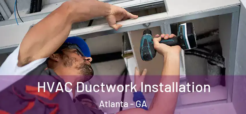  HVAC Ductwork Installation Atlanta - GA