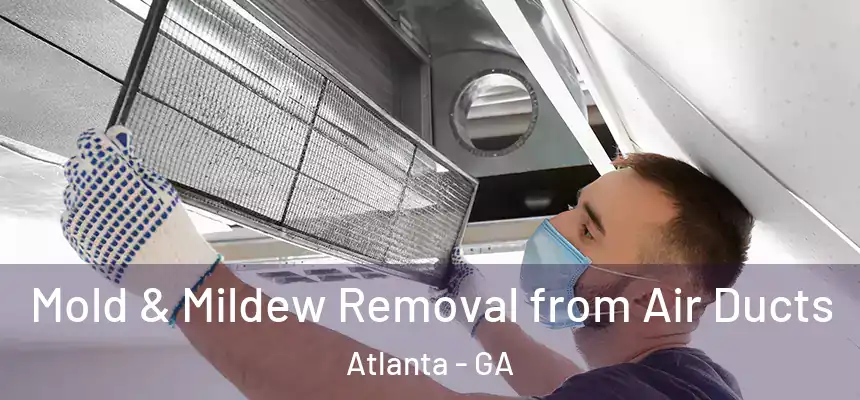 Mold & Mildew Removal from Air Ducts Atlanta - GA