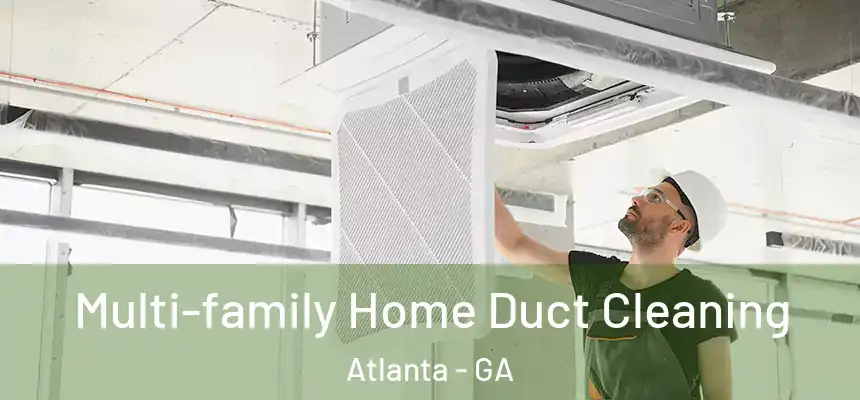  Multi-family Home Duct Cleaning Atlanta - GA