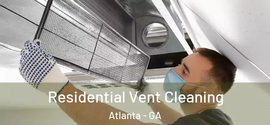 Residential Vent Cleaning Atlanta - GA
